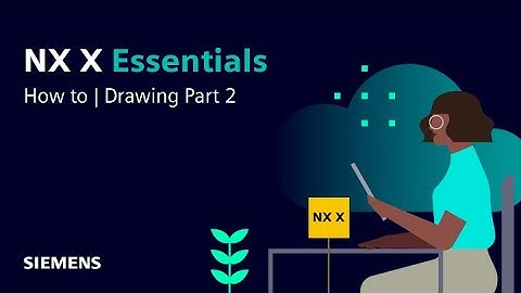 NX X Essentials | Tips and Tricks | Drawing Part 2