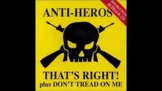 Anti Heros   That's Right Don't Tread on Me FULL