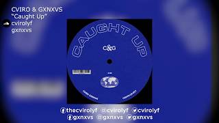 Video thumbnail of "CVIRO & GXNXVS | "Caught Up""
