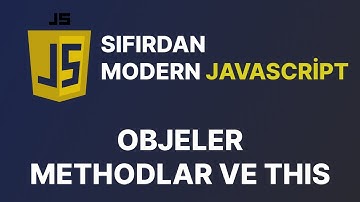Sıfırdan Modern Javascript Dersleri -  Obje Methodları ve This Kullanımı
