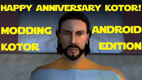Modding KOTOR: Android Edition - Super Skip Taris (Happy KOTOR Anniversary!)