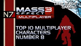 Mass Effect 3 Top 10 Multiplayer Characters : Number 8