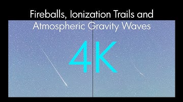Fireballs, Ionization Trails and Atmospheric Gravity Waves 24.10.2022 [4K]