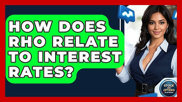 How Does Rho Relate To Interest Rates? - Stock and Options Playbook