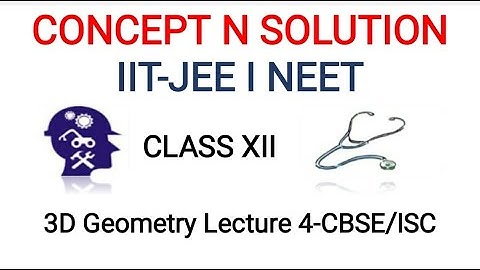 3D Geometry Lecture 4 Topic -Planes/CBSE/ISC Class 12