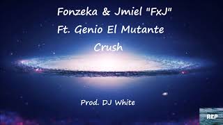 Fonzeka Y Jmiel "FxJ" Ft. Genio El Mutante - Crush