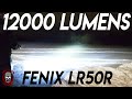 Fenix LR50R: This 12,000 lumen spotlight is a MONSTER!