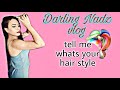 Whats your hair style i wanna know darling nadz