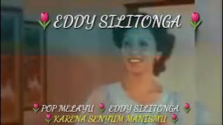EDDY SILITONGA POP MELAYU🌷KARENA SENYUM MANISMU 🌷