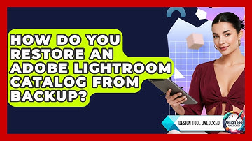 How Do You Restore An Adobe Lightroom Catalog From Backup? - Design Tool Unlocked