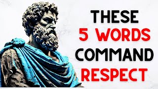 Say THESE 5 WORDS — And Nobody Will Ever Disrespect You Again | Stoicism