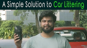 A Simple Solution to Car Littering | Anuj Ramatri | An EcoFreak