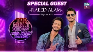 The Night Show with Ayaz Samoo | Raeed Muhammad Alam | Episode 39 - 10th June 2023 | ARY Zindagi