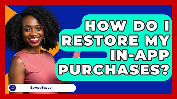 How Do I Restore My In-App Purchases? - Be App Savvy