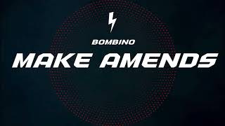 Make Amends - BOMBINO