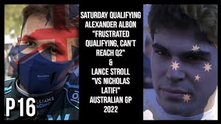 ALEXANDER ALBON FRUSTRATED QUALIFYING & LANCE STROLL VS LATIFI POST QUALIFYING AUSTRALIA GP 2022