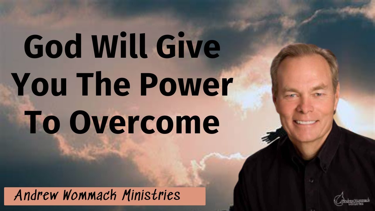 Andrew Wommack Ministries - God Will Give You The Power To Overcome ...