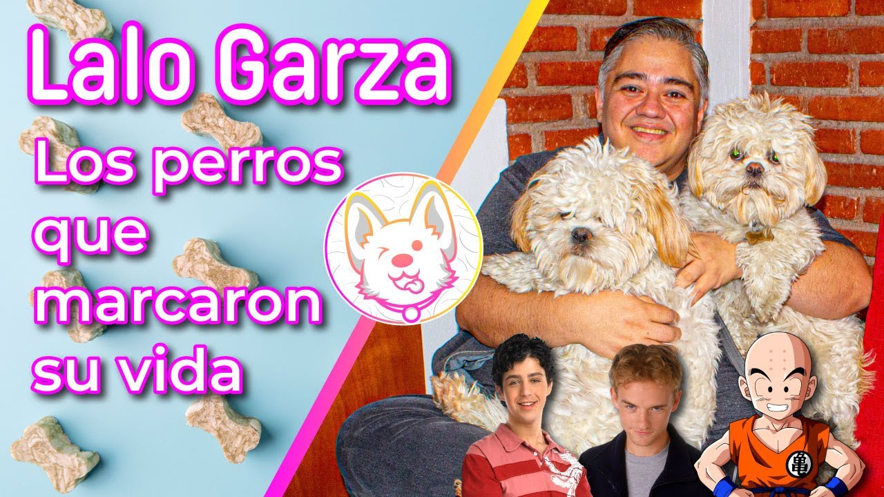 Lalo Garza y los perros que marcaron su vida