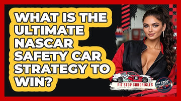 What Is The Ultimate NASCAR Safety Car Strategy To Win? - Pit Stop Chronicles