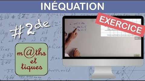 EXERCICE : Résoudre une inéquation (1) - Seconde