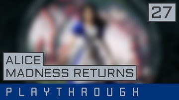 Alice: Madness Returns Playthrough Part 27 │ No Commentary (1080p 60fps)