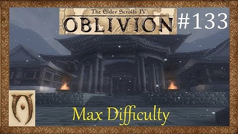 The Elder scrolls IV Oblivion-Max Difficulty-Part 133 (Cloud Ruler Temple)