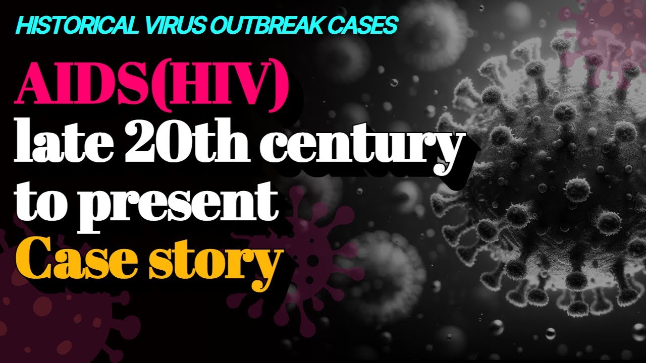 AIDS(HIV) late 20th century to presentCase story (🦠Historical virus ...