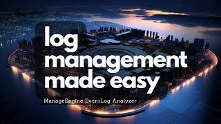 Master Your Log Management with ManageEngine EventLog Analyzer - The Ultimate IT Compliance Solution
