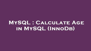 MySQL : Calculate Age in MySQL (InnoDb)