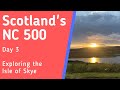 Scotland&#39;s North Coast 500 | Day 3 Isle of Skye | Auto Roller 746