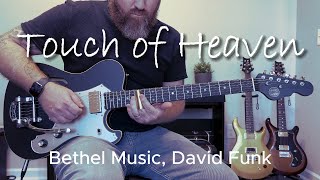 Touch of Heaven - Bethel Music, David Funk - Electric guitar (Line 6 Helix)