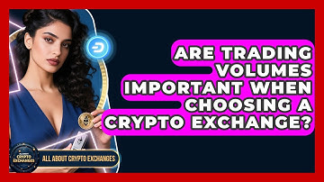 Are Trading Volumes Important When Choosing a Crypto Exchange? - All About Crypto Exchanges