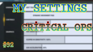 My Settings And GyroScope | Critical OPS #32