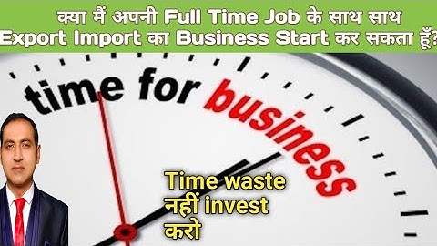 how to start export import business along with my job, export business with low investment