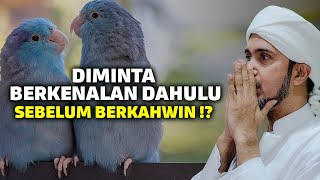 DIMINTA BERKENALAN DAHULU SEBELUM BERKAHWIN !? | Habib Ali Zaenal Abidin Al Hamid