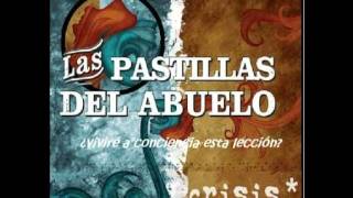 Video thumbnail of "9) ¿Viviré A Conciencia Esta Lección? - Las Pastillas del Abuelo - Crisis"