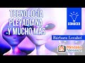 Tecnología pleyadiana y mucho más, por Bárbara Lecabel