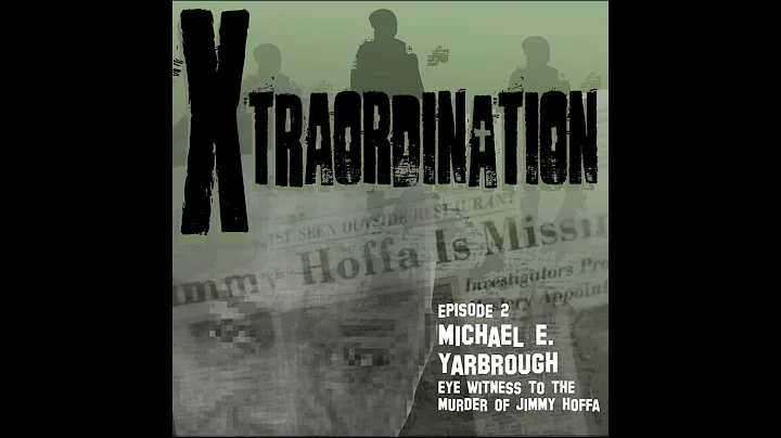 Michael Yarbrough - "I witnessed the New Jersey Mob Kill Jimmy Hoffa!"