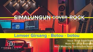 Simalungun Virall ‼️Lamser Girsang - Botou - Botou | Cover Rock Version  MV Lirik