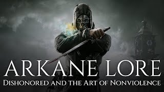 ARKANE Lore  Dishonored and the Art of Nonviolence