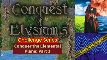 Conquest of Elysium 5: Challenge Series - Conquer the Elemental Plane | Part 1