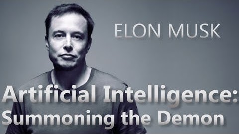 Elon Musk says Artificial Intelligence is like Summoning the Demon
