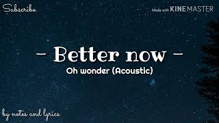 Oh wonder - Better now (Acoustic Lyrics)