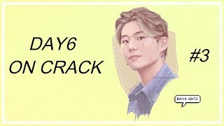 DAY6 ON CRACK #3 ♡