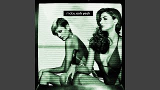 Ooh Yeah (Uncle Buck Remix) - Moby