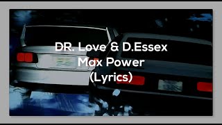 DR. Love & D.Essex - Max Power(Lyrics)
