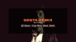 DJ Desa - Cap Mau (feat. Idal) | Genta Huynh Ayun Remix