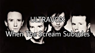 Watch Ultravox When The Scream Subsides video