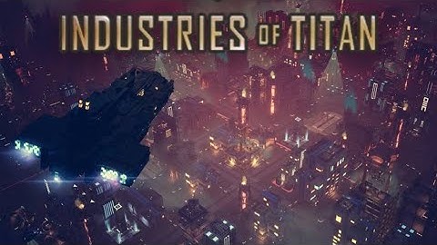 Industries of Titan || official trailer