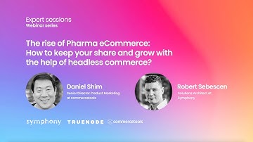 Expert Sessions Webinar Series: The rise of Pharma eCommerce with Headless Commerce